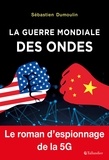 Sébastien Dumoulin - La guerre mondiale des ondes - Le roman d'espionnage de la 5G.