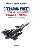 Bruno Maigret et Amaury Colcombet - Opération Poker - Au coeur de la dissuasion nucléaire française.
