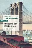 Bertrand Van Ruymbeke - Histoire des Etats-Unis - Tome 1, 1492-1919.