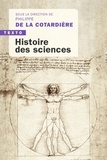 Philippe de La Cotardière - Histoire des sciences - De l'Antiquité à nos jours.