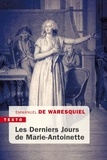 Emmanuel de Waresquiel - Les derniers Jours de Marie-Antoinette.