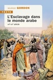 Murray Gordon - Esclavage dans le monde arabe - VIIe-XXe siècle.