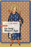 Jacques Le Goff - Un long Moyen Âge.