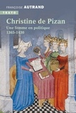 Françoise Autrand - Christine de Pizan - Une femme en politique 1365-1430.