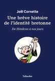 Joël Cornette - Une brève histoire de l'identité bretonne - De Himilcon à nos jours.