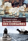 Brun dominique Le - La vraie histoire des corsaires.