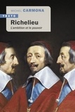 Michel Carmona - Richelieu - L'ambition et le pouvoir.