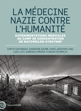 Christian Bonah et Sandrine Gaume - La médecine nazie contre l'humanité - Expérimentations médicales au camp de concentration de Natzweiler-Struthof.