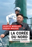 Juliette Morillot et Dorian Malovic - La Corée du Nord en 100 questions - L'obsession nucléaire.