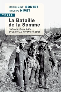 Marjolaine Boutet et Philippe Nivet - La bataille de la Somme - L'hécatombe oubliée, 1er juillet-18 novembre 1916.