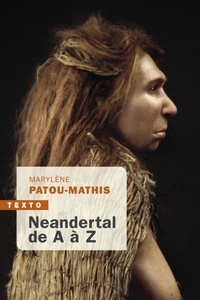 Marylène Patou-Mathis - Neandertal de A à Z.