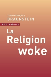 Jean-François Braunstein - La Religion woke.