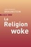 Jean-François Braunstein - La Religion woke.