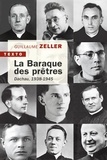 Guillaume Zeller - La baraque des prêtres - Dachau, 1938-1945.