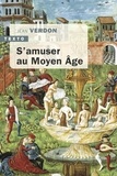 Jean Verdon - S'amuser au Moyen Age.