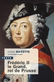 Pierre Gaxotte - Frédéric II le Grand, roi de Prusse.