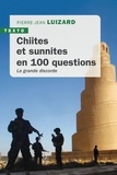Pierre-Jean Luizard - Chiites et sunnites en 100 questions - La grande discorde.