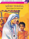 Véronique Delamarre Bellégo - Mère Teresa - Aimer jusqu'à en avoir mal.