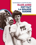 Pauline Raquillet et Valentine Del Moral - Elles aussi ont fait la Grande Guerre.