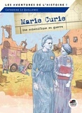Catherine Le Quellenec - Marie Curie - Une scientifique en guerre.
