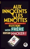 Christian Grenier - Aux innocents les menottes Tome 3 : Mon frère est un hacker.
