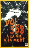 Pascale Perrier - Vol 508, à la vie à la mort.