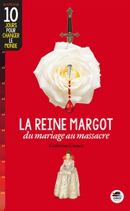 Catherine Cuenca - La reine Margot - Du mariage au massacre.
