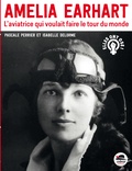 Pascale Perrier et Isabelle Delorme - Amelia Earhart - L'aviatrice qui voulait faire le tour du monde.