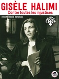 Evelyne Morin-Rotureau - Gisèle Halimi - Contre toutes les injustices.