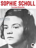 Magali Wiéner - Sophie Scholl, La Rose blanche.