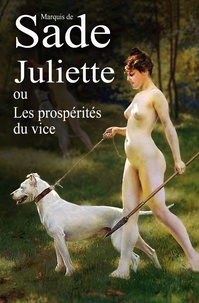 Marquis de Sade - Juliette - ou Les prospérités du vice.