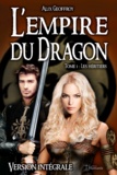 Alix Geoffroy - L'empire du dragon - tome 1 - les heritiers (version integrale).