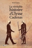 Benoît Saudeau - La véritable histoire d'Ulysse Cadenas.