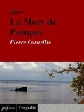 Pierre Corneille - La Mort de Pompée.