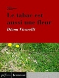 Diana Vivarelli - Le tabac est aussi une fleur.