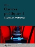 Stéphane Mallarmé - Œuvres poétiques I.