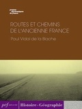 Paul Vidal de la Blache - Routes et chemins de l’ancienne France.