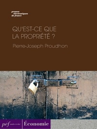 Pierre-Joseph Proudhon - Qu'est-ce que la propriété ?.