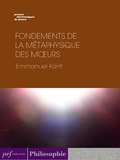 Emmanuel Kant - Fondements de la métaphysique des moeurs.