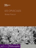 Blaise Pascal - Les Opuscules.