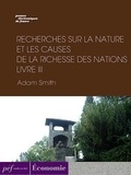 Adam Smith - Recherches sur la nature et les causes de la richesse des nations. Livre III.