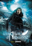 Anne Robillard - Les Ailes d'Alexanne Tome 7 : James.