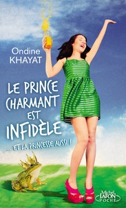 Ondine Khayat - Le prince charmant est infidèle... et la princesse aussi !.