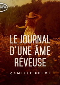 Camille Pujol - Journal d'une âme rêveuse.