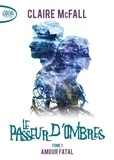 Claire McFall - Le Passeur d'ombres Tome 1 : Amour fatal.