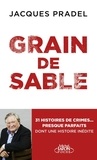 Jacques Pradel - Grain de sable - 31 histoires de crimes... presque parfaits.