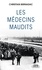 Christian Bernadac - Les médecins maudits - Dans les camps de concentrations, des cobayes humains....