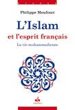Philippe Moulinet - L'Islam et l'esprit français - Tome 2, La vie muhammadienne.