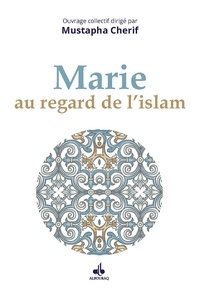 Mustapha Cherif - Marie au regard de l'islam.