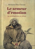 Mohamed Ben Ouirane - Le semeur d'émotion - 19 méditations en islam.